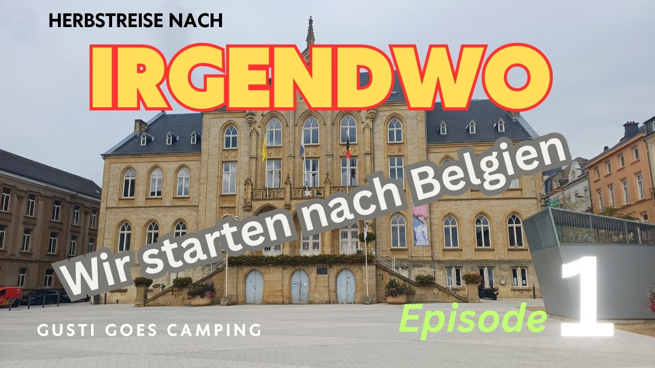 Wohnmobil Reise ins Irgendwo (eins) - Wir beginnen in Belgien