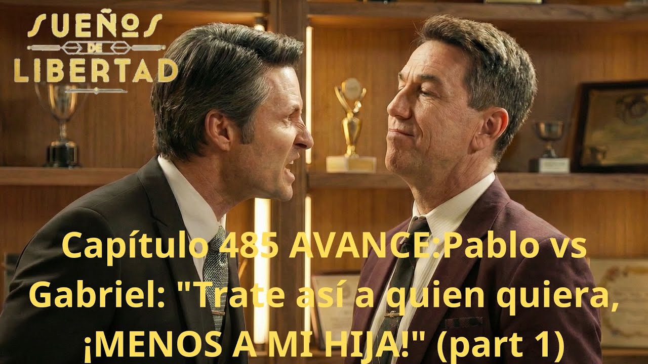 Capítulo 485 AVANCE:Pablo vs Gabriel: 