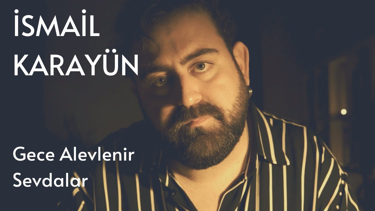 İsmail Karayün - Gece Alevlenir Sevdalar