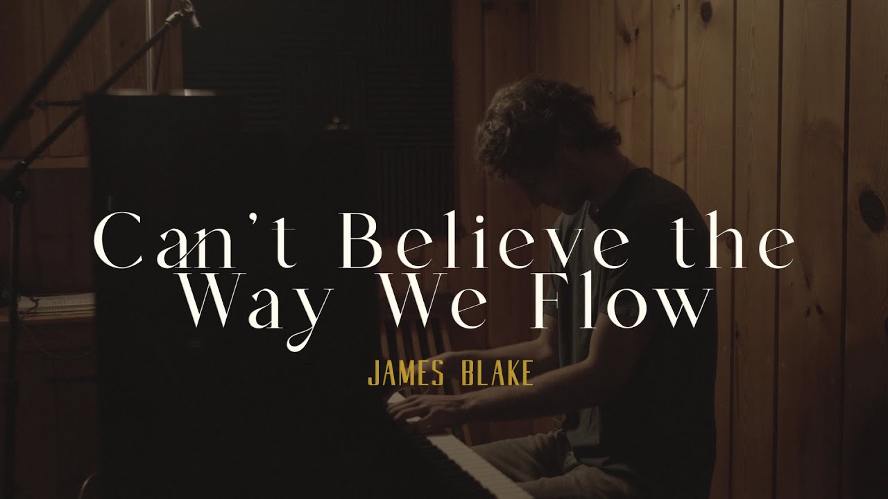 Can't Believe the Way We Flow - James Blake | Piano Cover