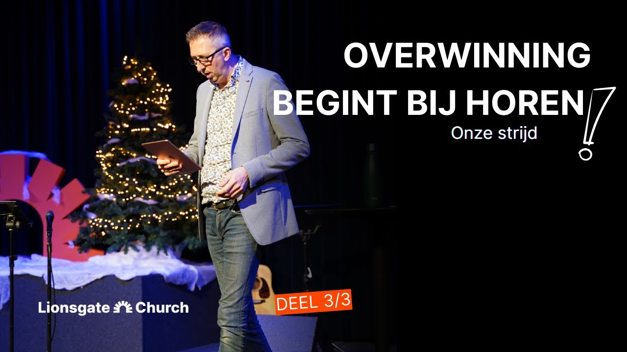 Onze strijd 3/3 Overwinning begint bij HOREN! | Pastor Idsert van Brandwijk | LIONSGATE CHURCH