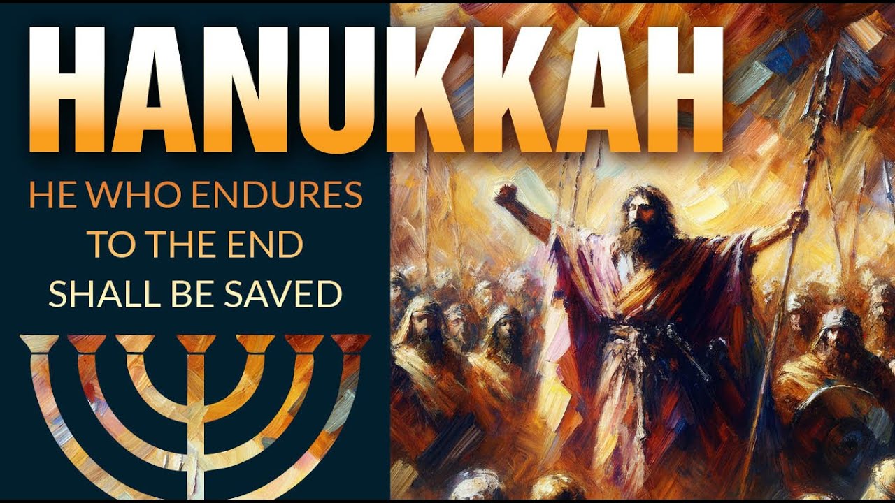 December 28, 2024  Hanukkah- He Who Endures to the End Shall be Saved
