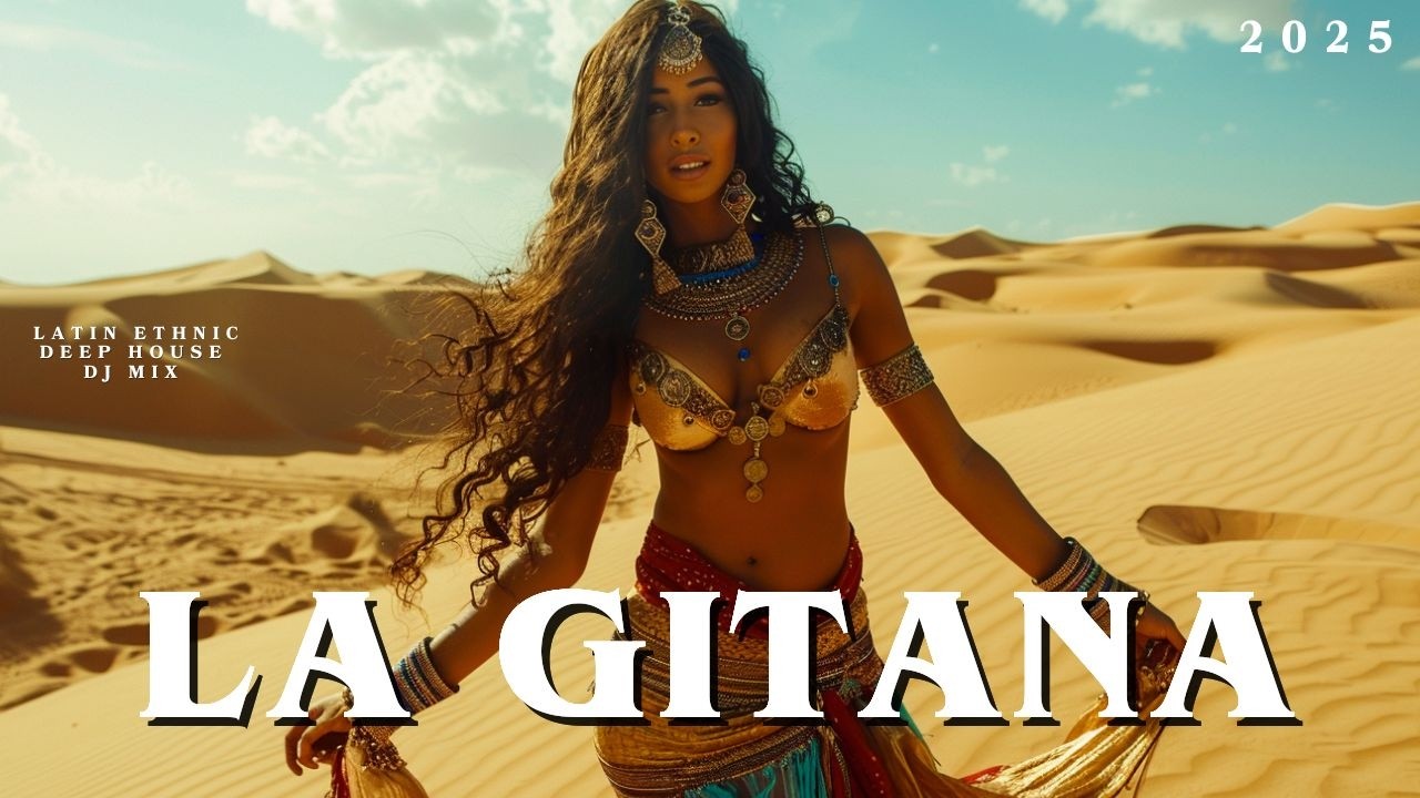 La Gitana &ndash; Latin Ethnic Deep House DJ Mix 2025 | Cafe De Anatolia Ethno World