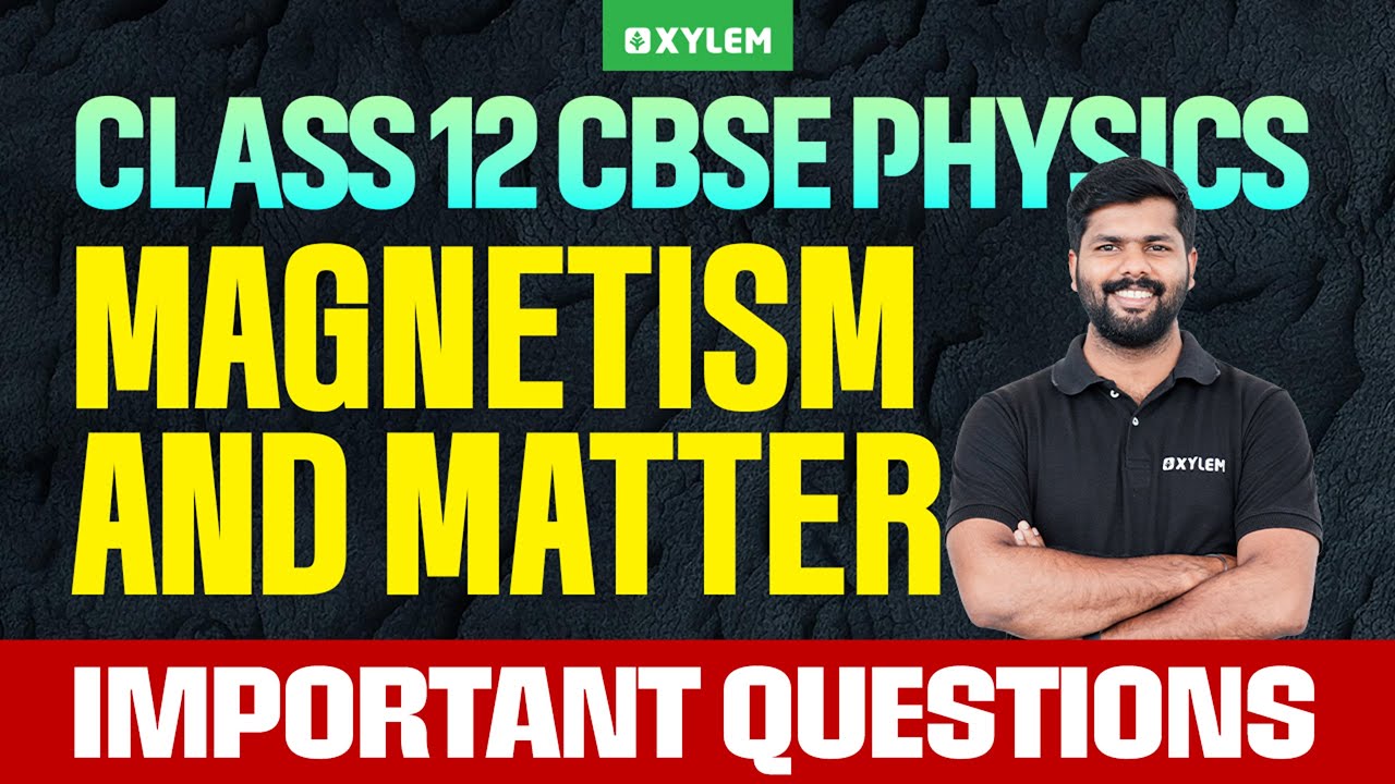 Class 12 CBSE Physics | Magnetism And Matter - Important Questions | Xylem 12 CBSE