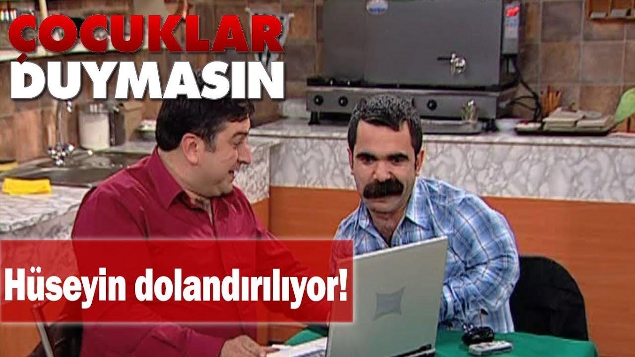 Hüseyin dolandırılıyor! - Çocuklar Duymasın