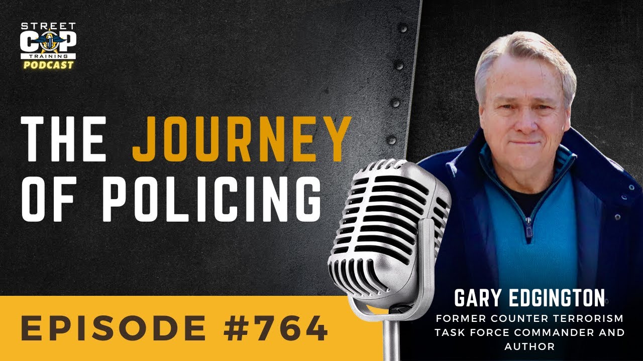 Episode 764: The Journey of Policing with Gary Edgington