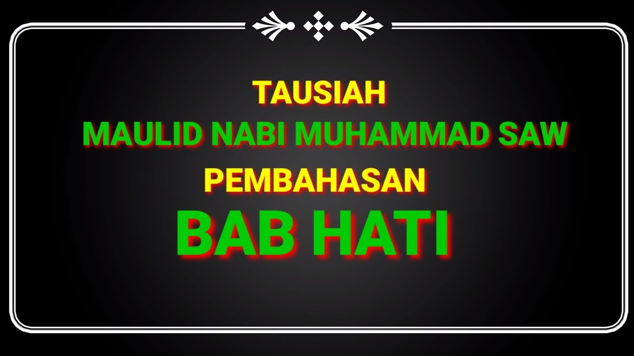 KH.RADEN YAHYA MUHAMMADUN - CERAMAH MAULID PEMBAHASAN BAB HATI
