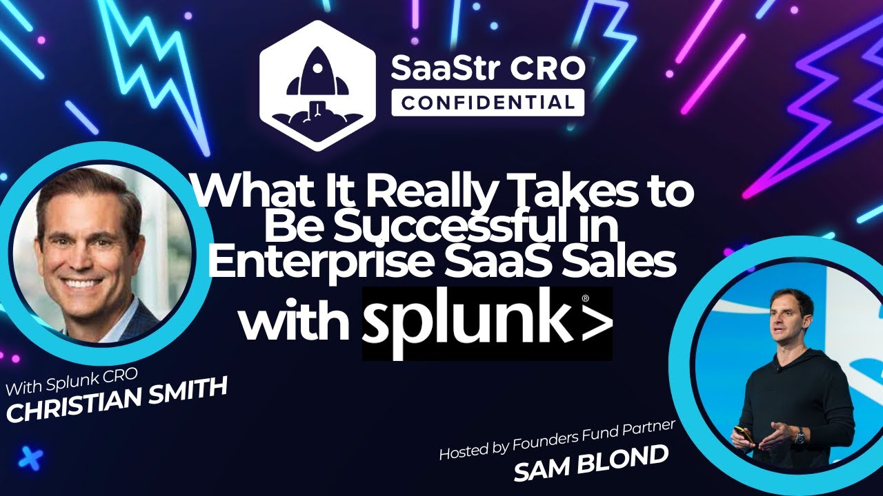 What It Really Takes to Be Successful in Enterprise SaaS Sales with Christian Smith, CRO of Splunk