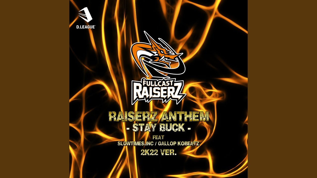 RAISERZ ANTHEM − STAY BUCK − (feat. Slowtimes.inc & GALLOP KOBeatz) (2K22 Ver.)