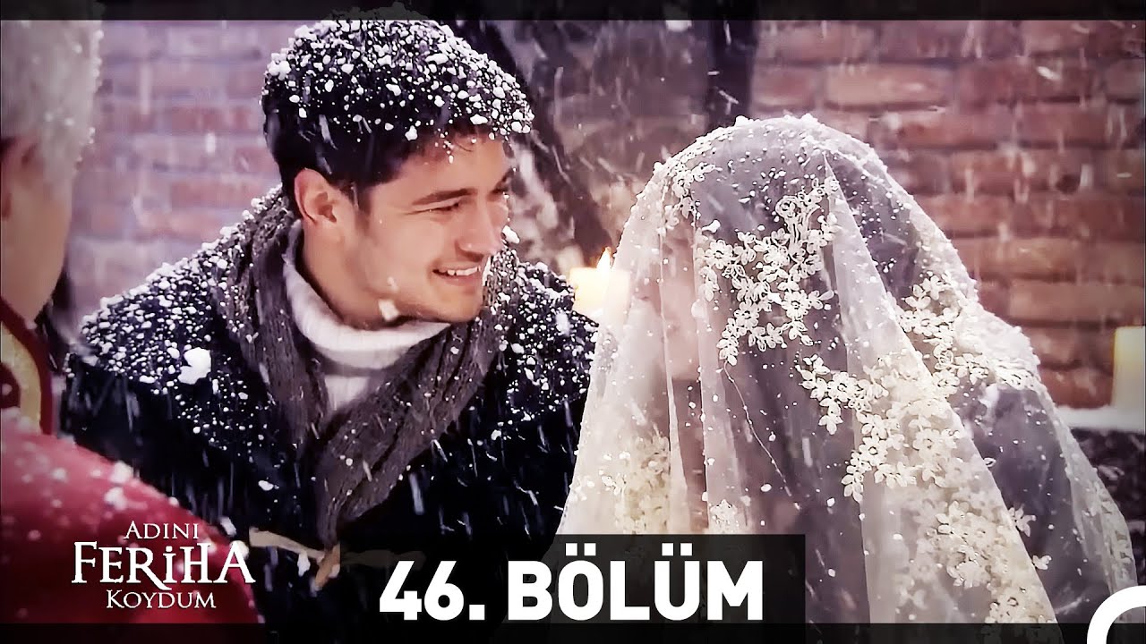 Adını Feriha Koydum 46. B&ouml;l&uuml;m HD