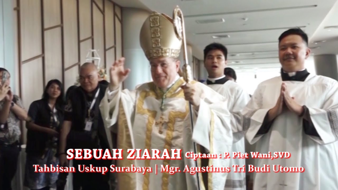 SEBUAH ZIARAH   |  Tahbisan Uskup Surabaya | Mgr. Agustinus Tri Budi Utomo