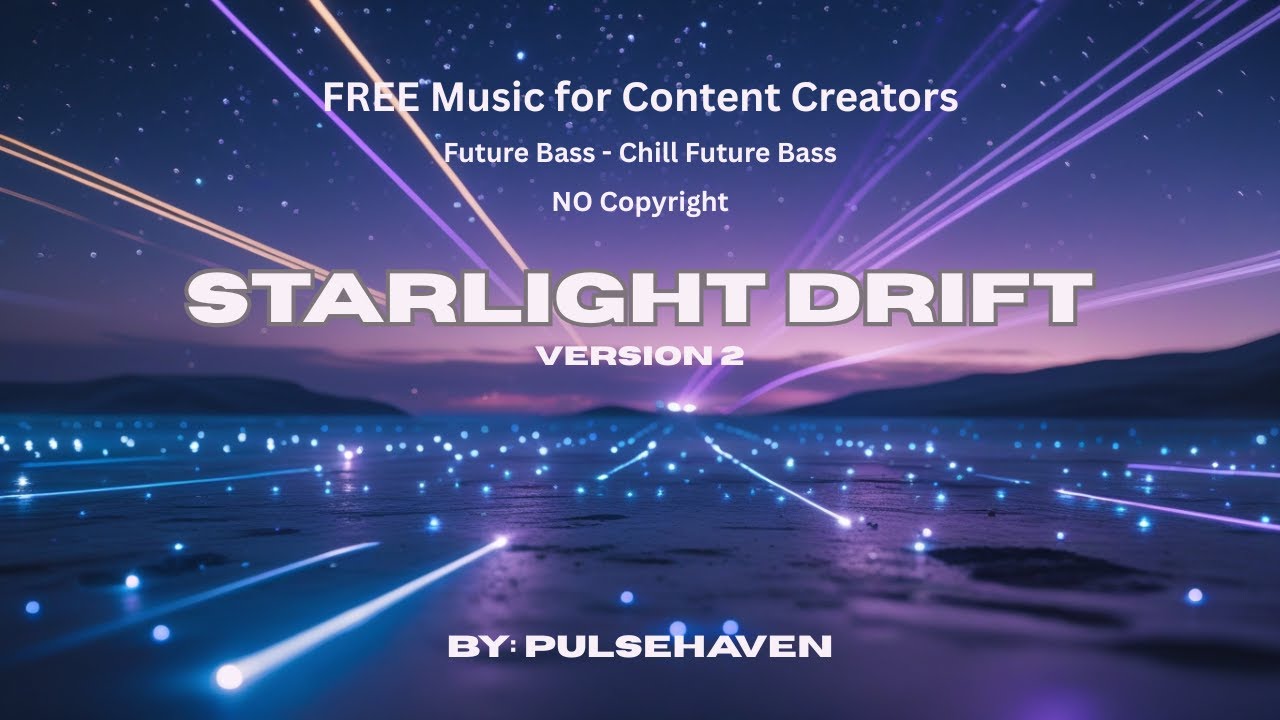 FREE MUSIC FOR CREATORS | Starlight Drift Version 2 | Chill Future Bass | No Copyright Music