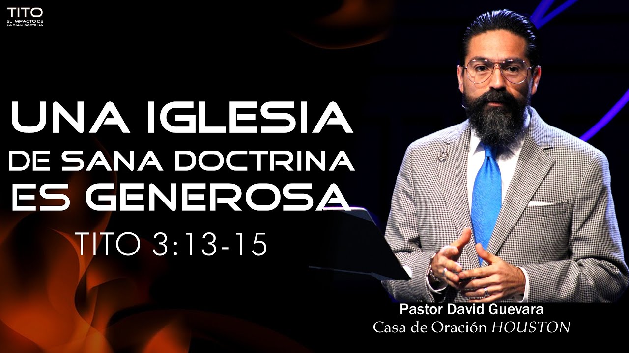 10 | David Guevara | Una Iglesia de sana doctrina es generosa | Tito 3:13-15 | 01/19/25