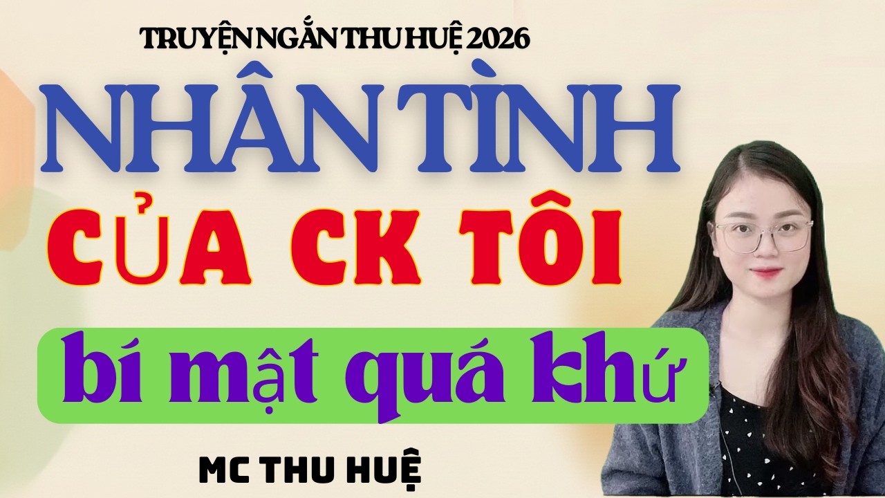 Truyện Ngắn Thu Huệ Nhân Tình Của Chồng Tôi Bí Mật Quá Khứ  | Kể Truyện Đêm Khuya Mới Nhất 2026