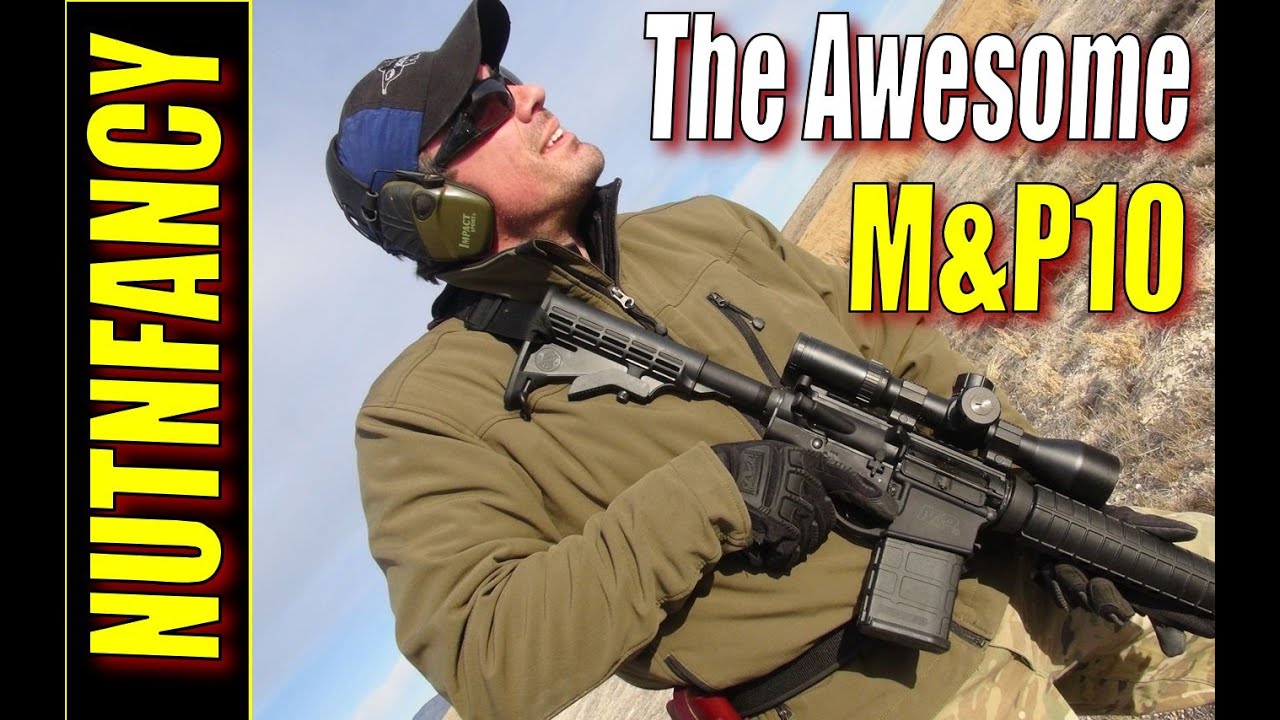 S&W M&P10 Review- Nutnfancy