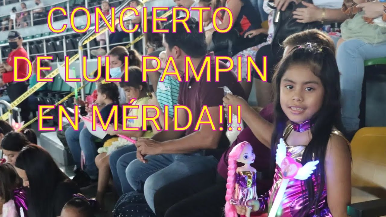 CONCIERTO DE LULI PAMPIN EN MÉRIDA!!!                  #videosparaniños #youtubekids