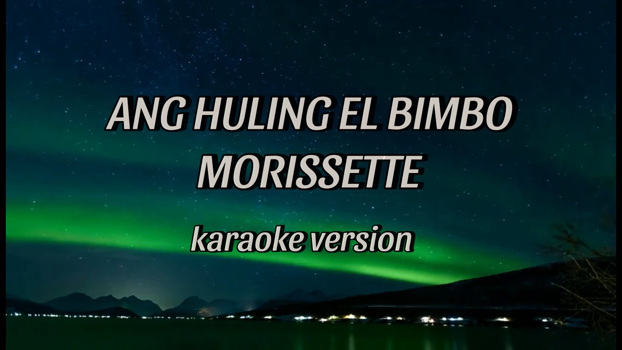 ANG HULING EL BIMBO by morissette karaoke version