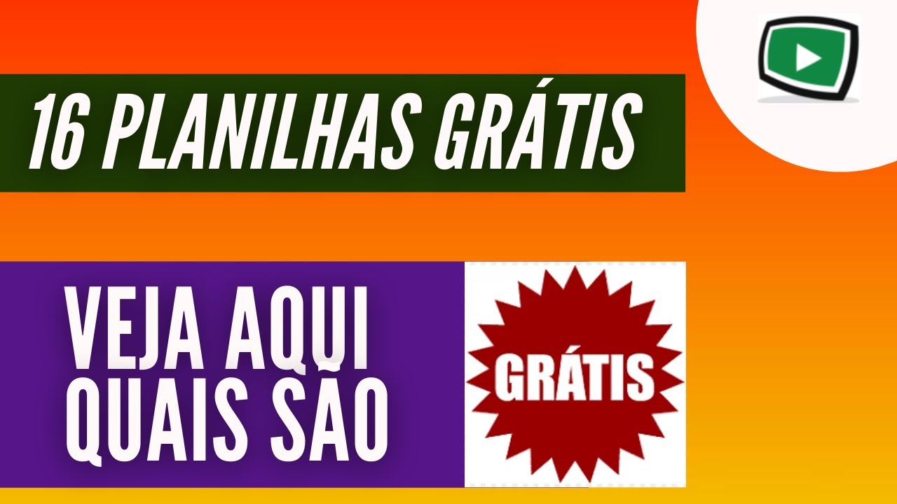 16 Planilhas GR&Aacute;TIS  para voc&ecirc; fazer download agora
