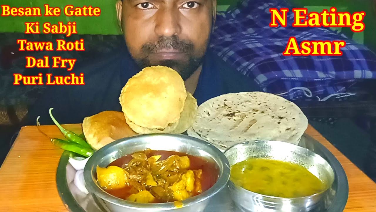 Eating Puri Luchi With Besan ke Gatte ki sabji with Dal Fry I Tawa Roti I N Eating Asmr