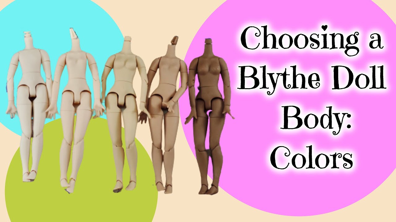 Choosing a Jointed Custom Blythe Body and the Different Body Colors
