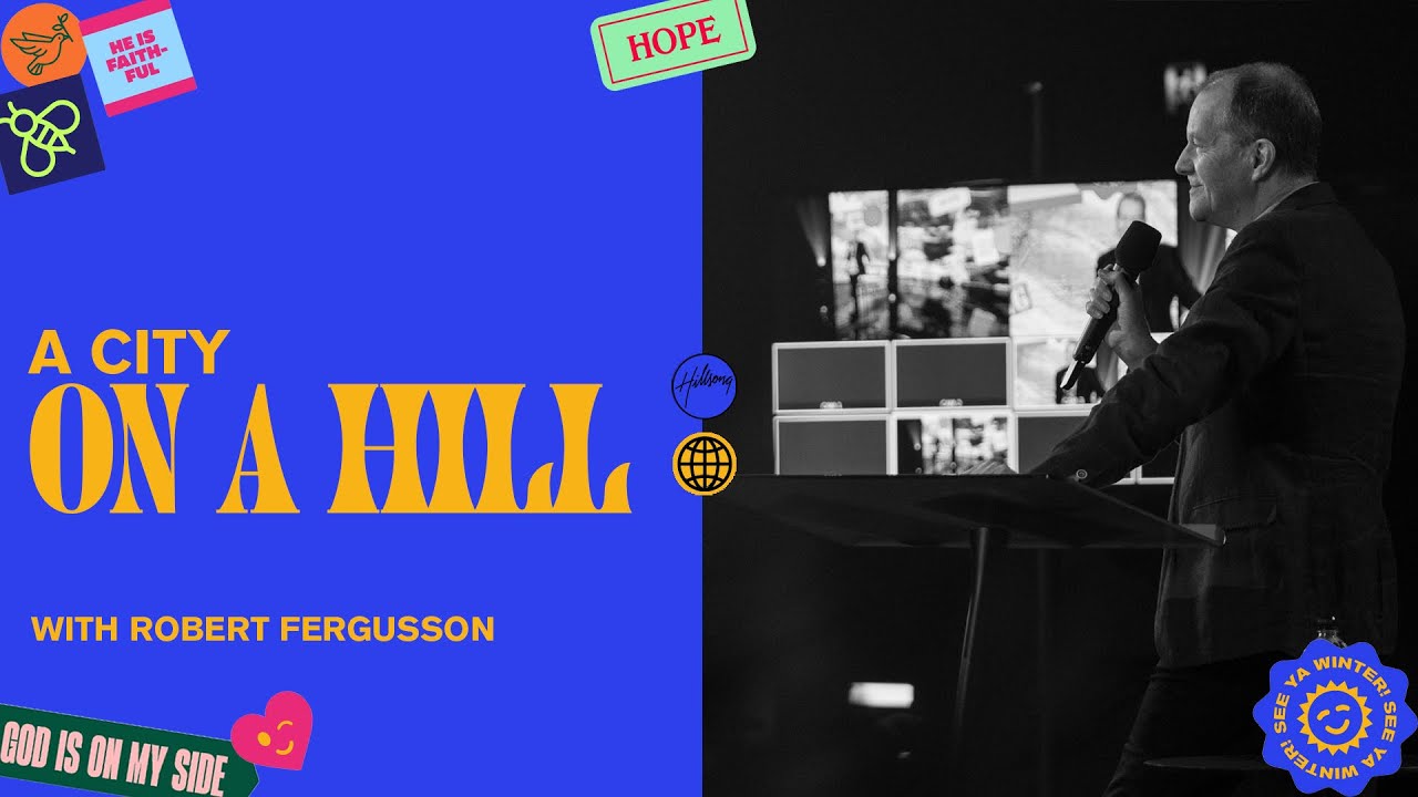 A City On A Hill | Robert Fergusson | Hillsong Church Online