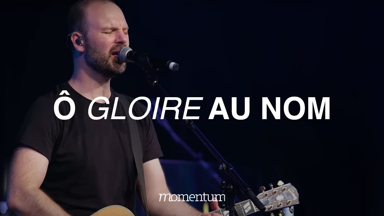 Ô Gloire au nom (Hillsong Worship) - feat. Dan Luiten - Momentum Musique