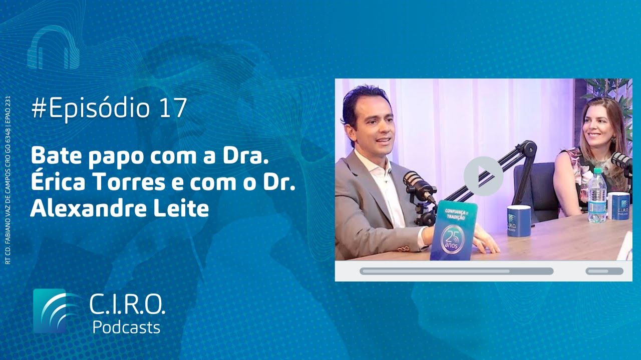 Dra. Érica Torres e Dr. Alexandre Leite | Trajetória na odontologia e o CUGO | C.I.R.O. Podcasts