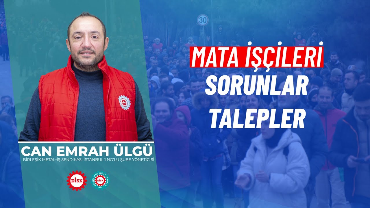 MATA İşçileri: Sorunlar ve Talepler