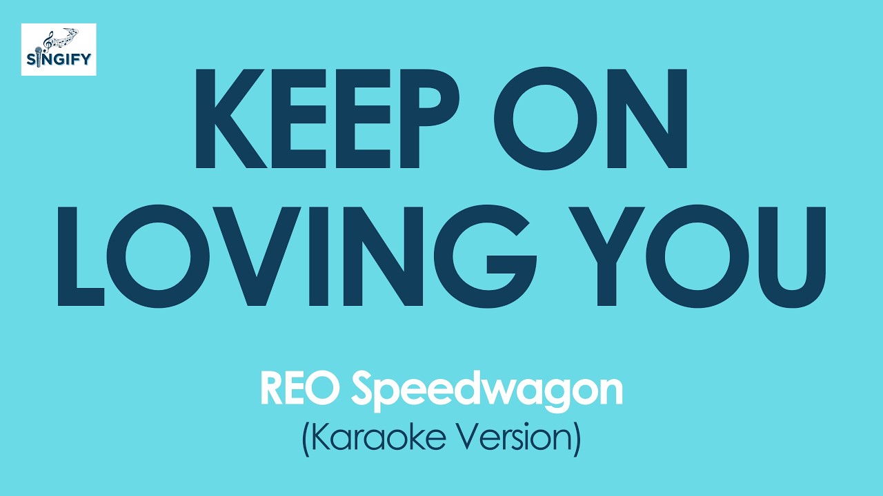 KEEP ON LOVING YOU - REO Speedwagon (Karaoke Version)