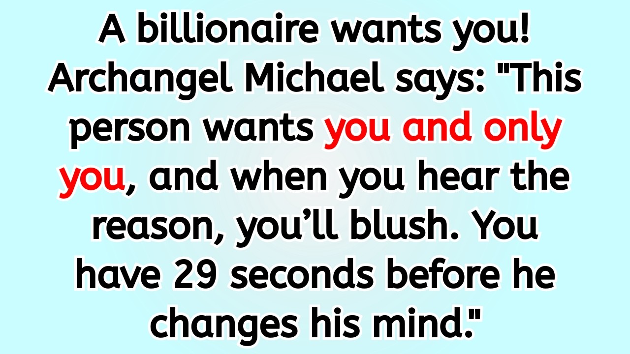 🔴 A billionaire wants you! Archangel Michael says: 