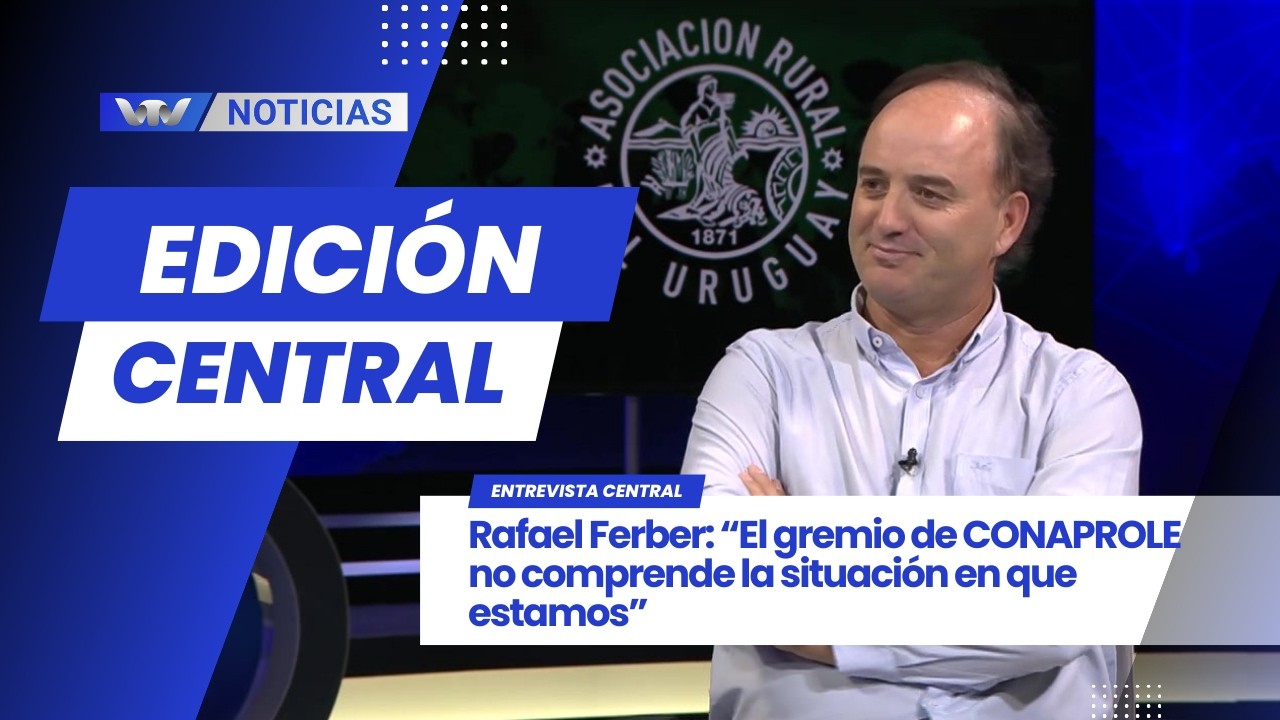 Ed. Central 12/2 | Rafael Ferber: “El gremio de CONAPROLE no comprende la situación en que estamos”