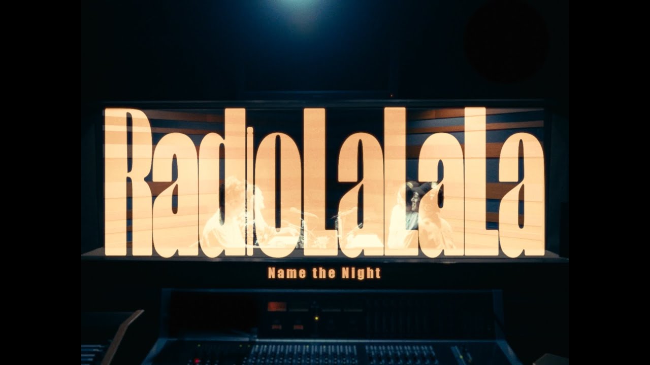 Name the Night - Radio La La La 【Official Music Video】