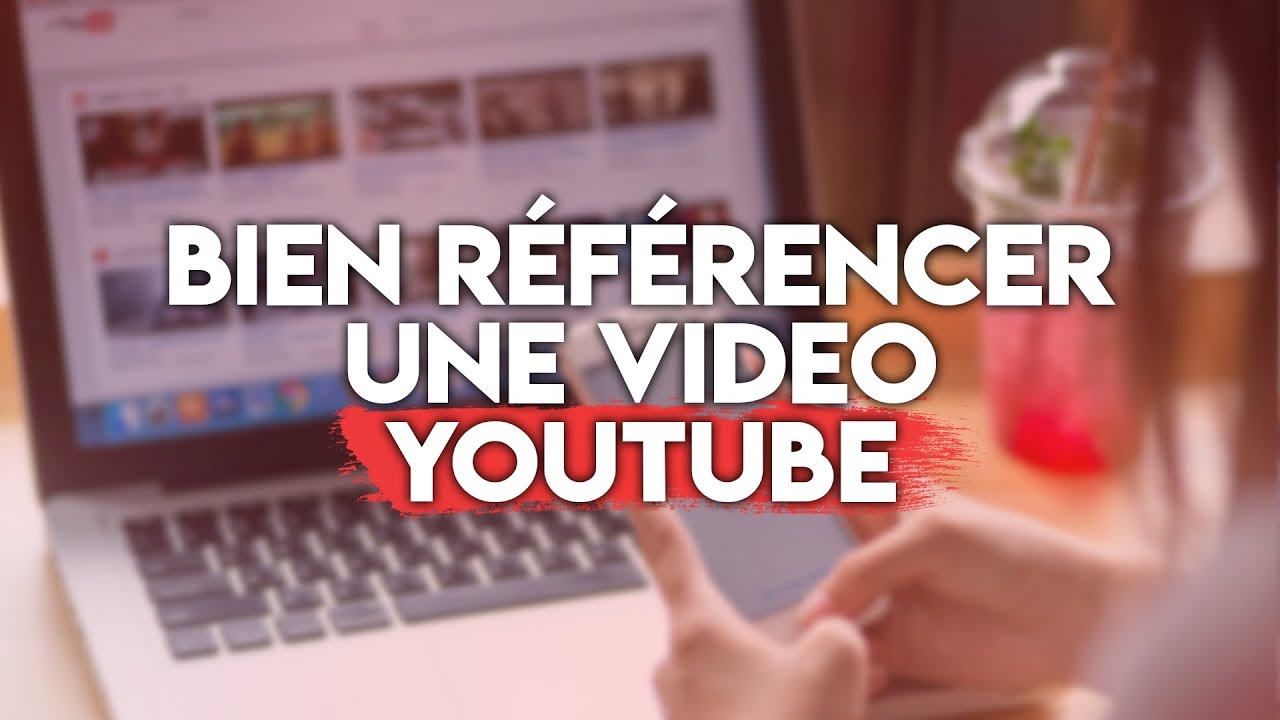 Comment bien réferencer une video sur Youtube ?