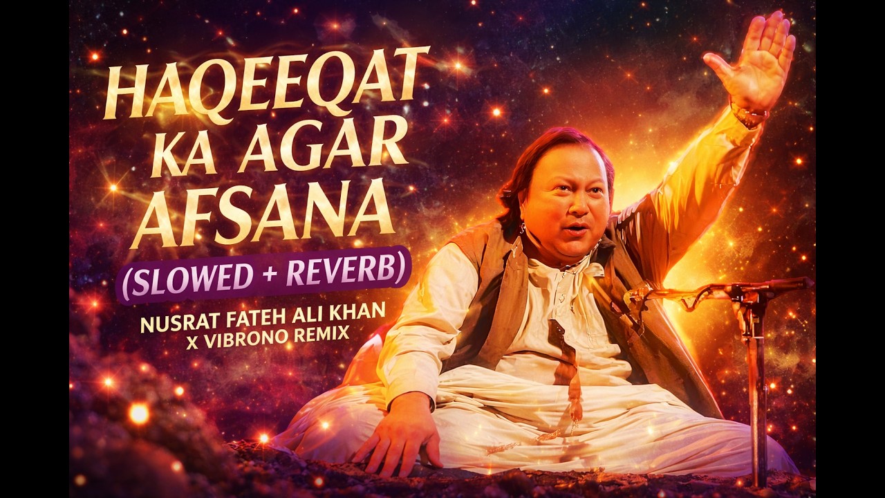 Haqeeqat Ka Agar Afsana (Slowed + Reverb) | Nusrat Fateh Ali Khan x Vibrono Remix