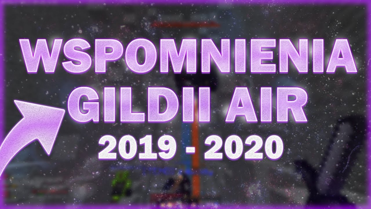WSPOMNIENIA GILDII AIR || 2019 - 2020