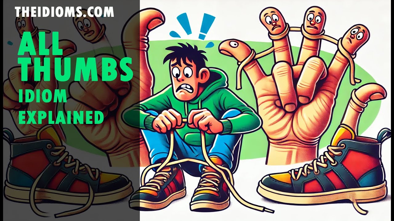 All Thumbs | Meaning | Idiom | Definition | Example Sentences | Origin | History