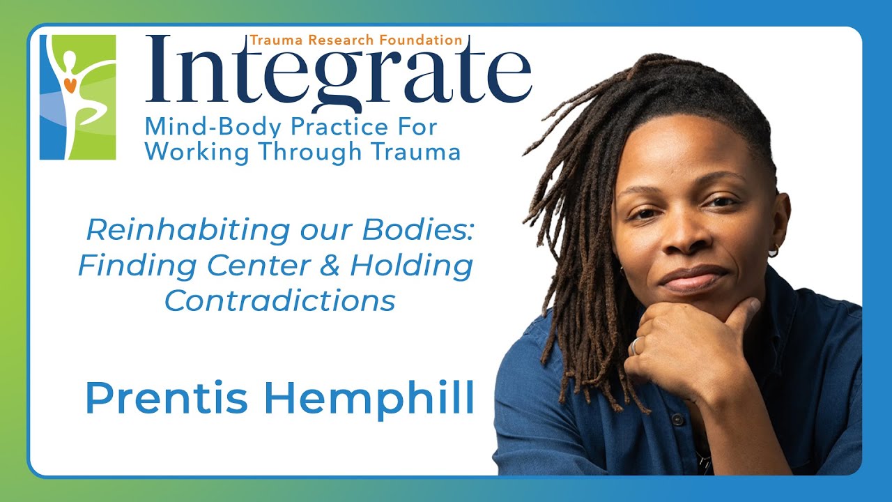 Integrate with Prentis Hemphill - Reinhabiting our Bodies: Finding Center & Holding Contradictions