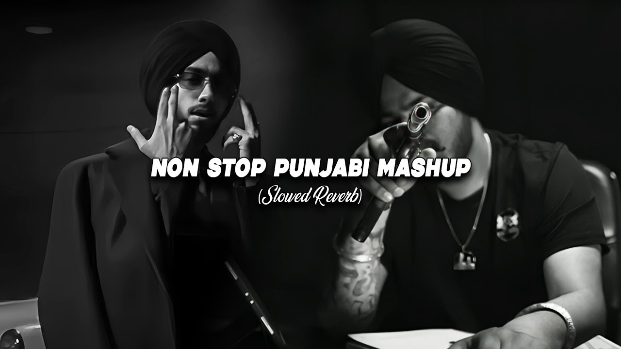Non-Stop Punjabi  Mashup  (Slowed Reverb) | Shubh x Sidhu Moose Wala x Karan Aujla | 2025
