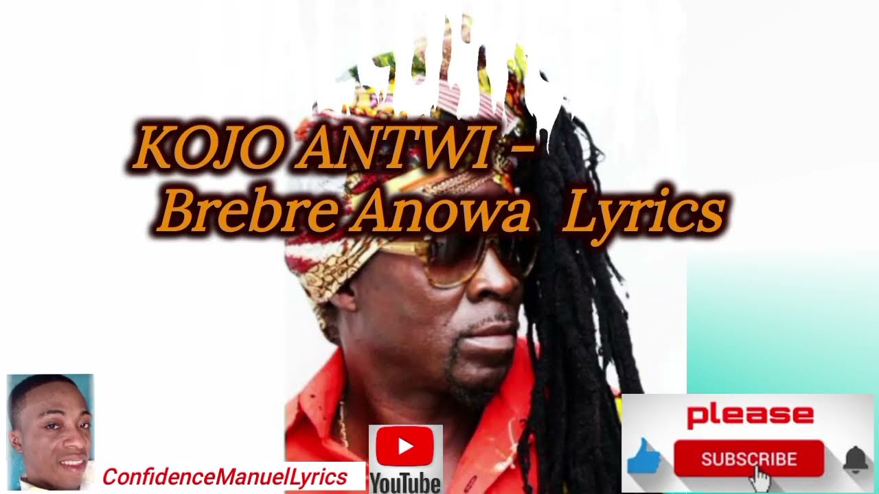 KOJO ANTWI - Brebre Anowa - Lyrics