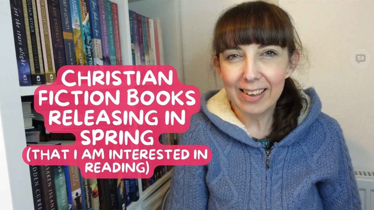 New Christian Fiction Books Releasing This Spring That I am Most Interested in Reading