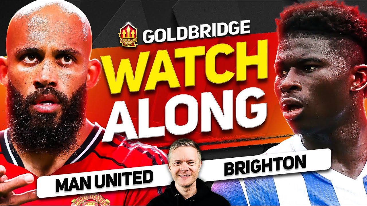 Man United vs Brighton LIVE Watchalong With Mark GOLDBRIDGE