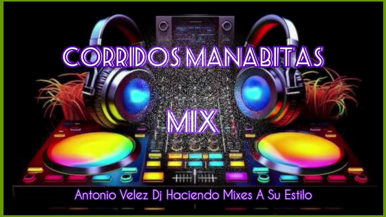 CORRIDOS MANABITAS MIX - ANTONIO VELEZ DJ