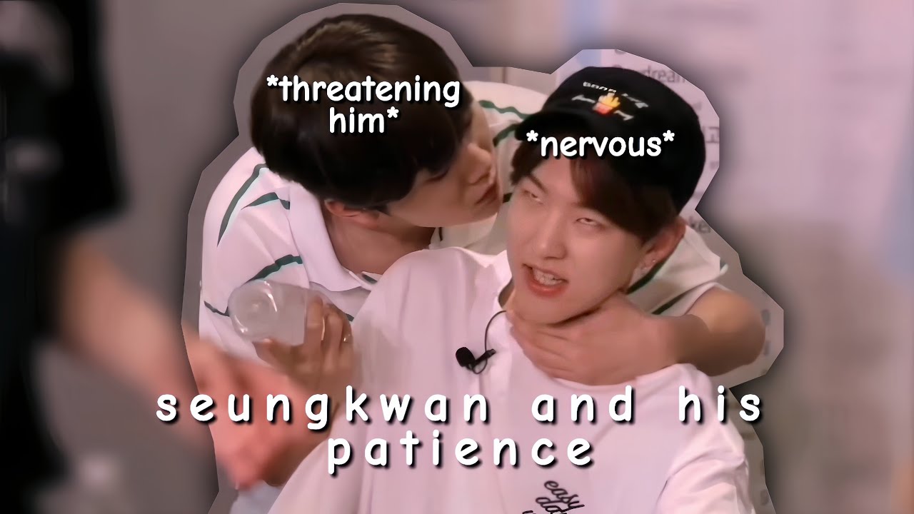 seungkwan patience gets tested by seventeen