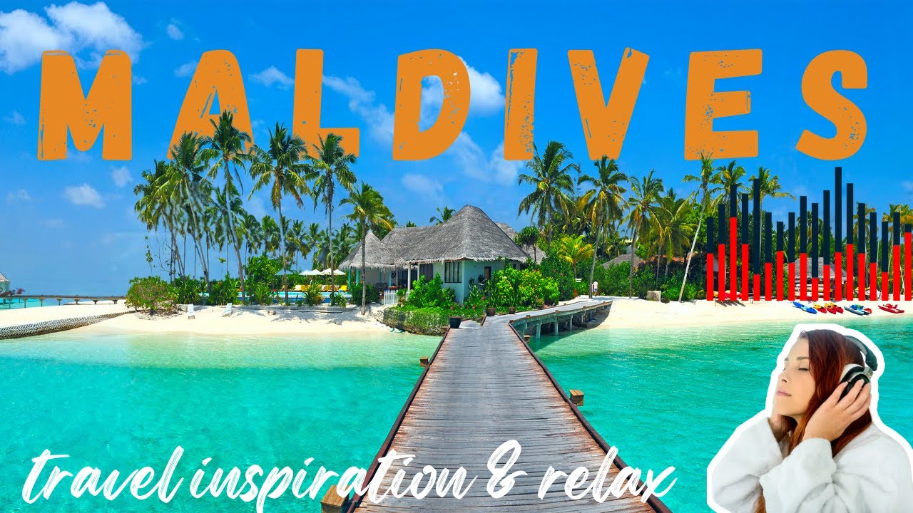 Travel Inspiration & Relax Music - Maldives