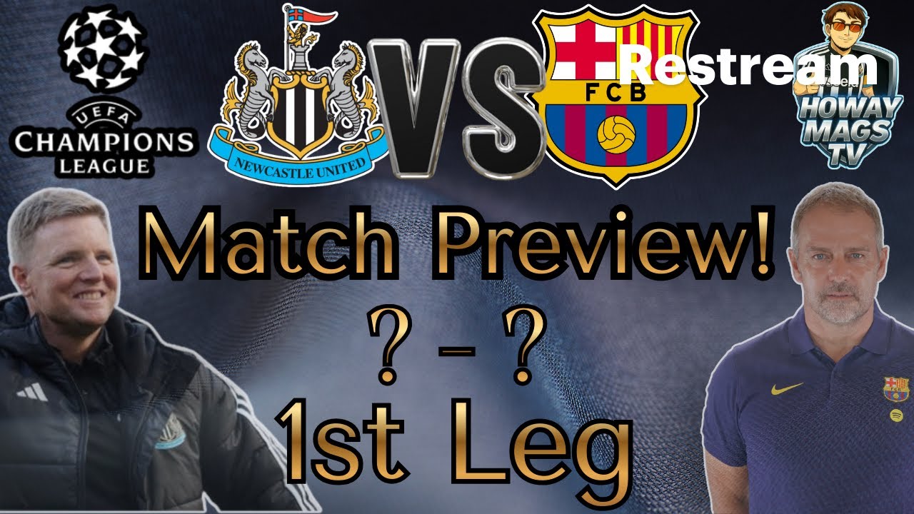 UCL R16 1st Leg! Newcastle United vs FC Barcelona Match Preview!