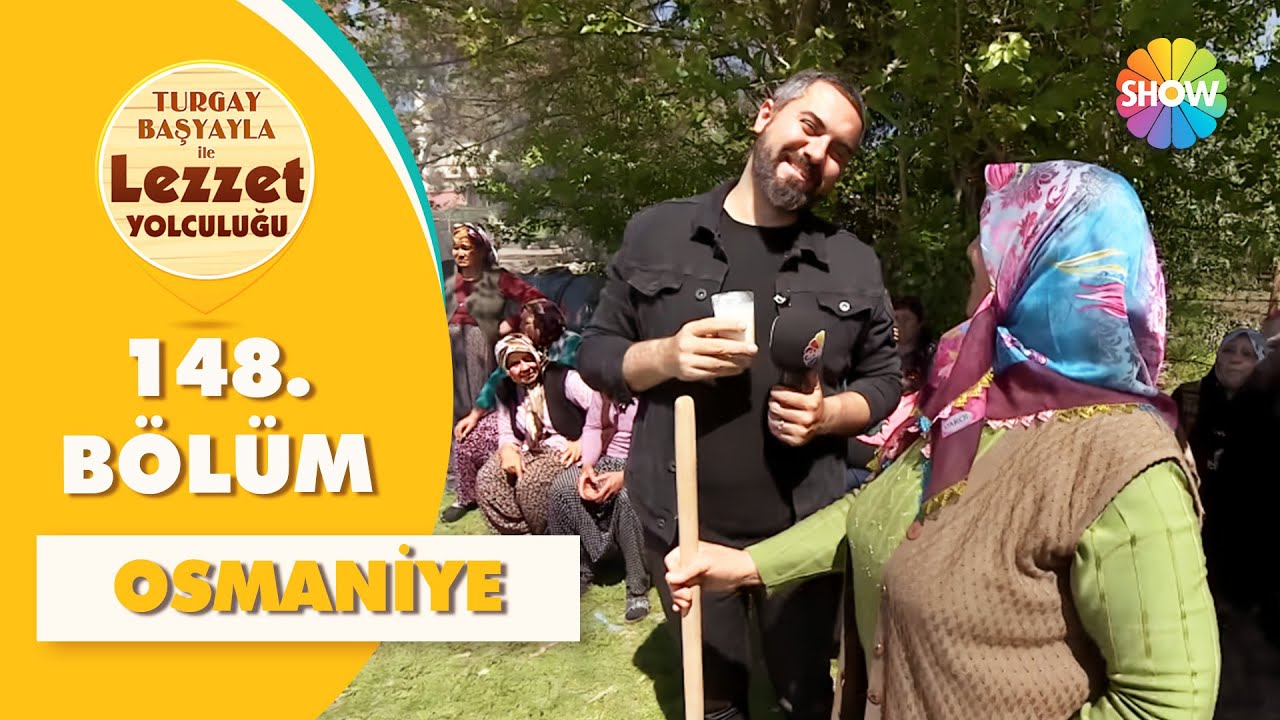 Turgay Başyayla ile Lezzet Yolculuğu 148. Bölüm | Osmaniye