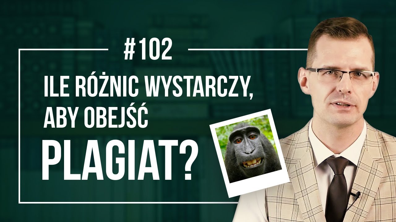 Jak obejść plagiat? Ile r&oacute;żnic wystarczy, aby wszystko było legalnie? #102