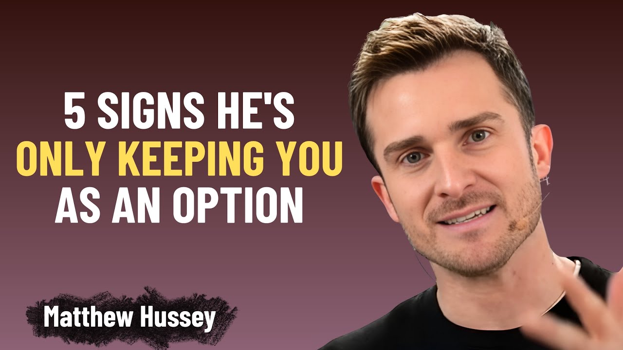 5 Signs He&rsquo;s Only Keeping You as an Option | Matthew Hussey
