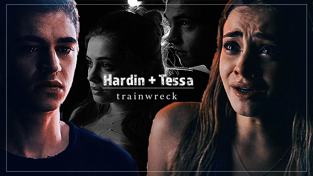 ►HARDIN + TESSA | TRAINWRECK ∞