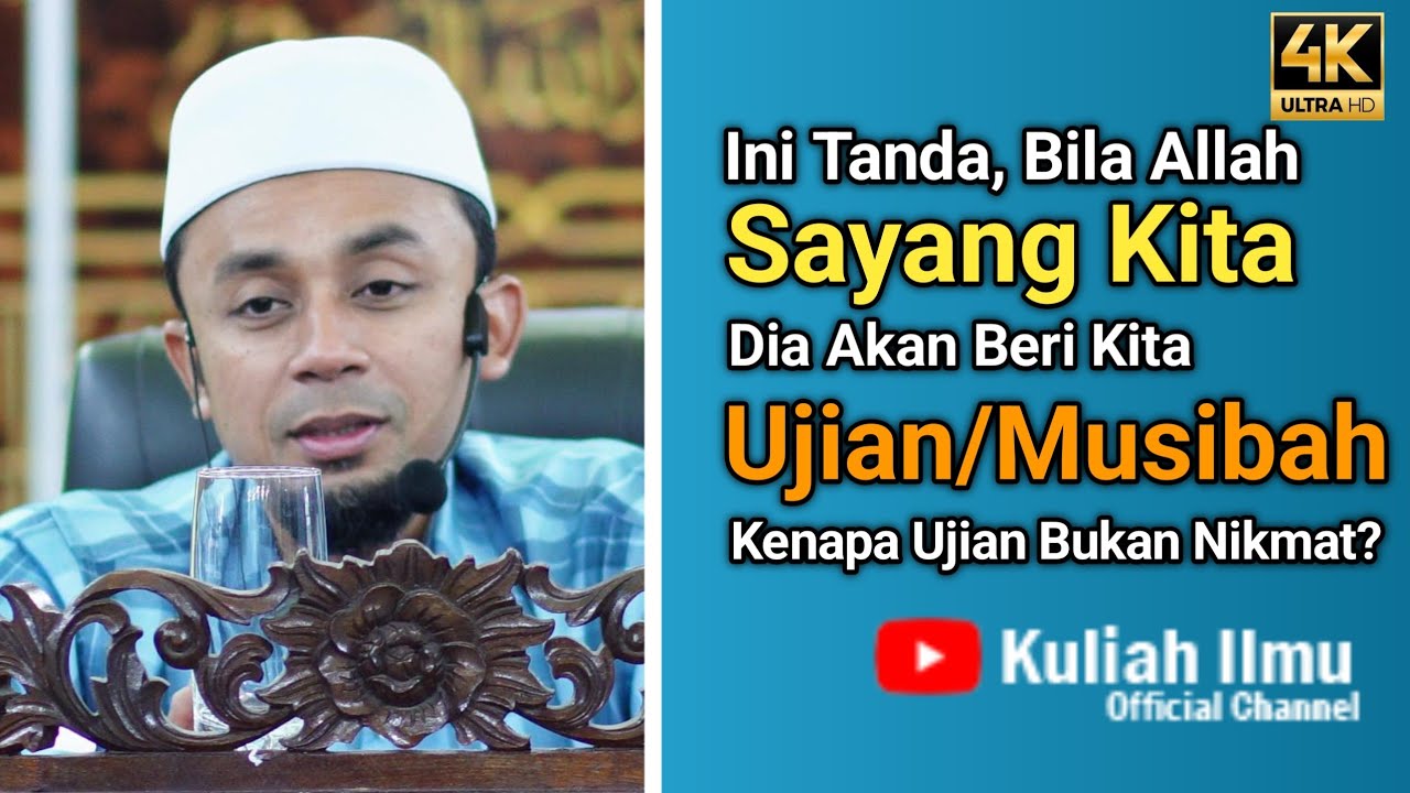 Ini Tanda, Bila Allah Sayang Kita. Dia Akan Beri Kita Ujian/Musibah. Kenapa Ujian Bukan Nikmat?